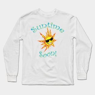 Suntime Soon!-Summer Fun Long Sleeve T-Shirt